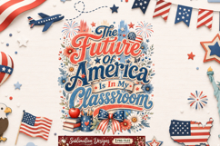 The Future of AMerica is my Classroom Sublimation Design Product Image 2