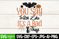 You Say Witch Like it&#039;s a Bad thing SVG Cut File,Halloween Product Image 2
