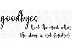 Goodbyes Hurt The Most When The Story Is Not Finished SVG Product Image 2