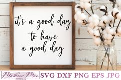 It&#039;s A Good Day To Have A Good Day, Home Decor SVG Product Image 1