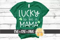Lucky To Be A Mama - St Patrick's Day SVG PNG DXF Cut Files Product Image 1