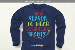 'Tis the season to wear stretchy pants - svg, printable Product Image 1