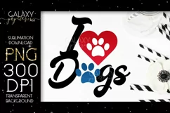 I love Dogs Sublimation Design PNG File Product Image 2