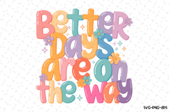 Better days are on the way svg Design | Svg Files for Cricut Product Image 1