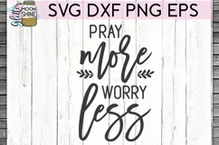 Pray More Worry Less SVG DXF PNG EPS Cutting Files Product Image 2