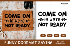 Funny Doormat Quotes SVG | Come On In Were Not Ready Product Image 1