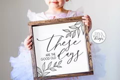 These Are The Good Old Days SVG | Farmhouse Sign SVG | DXF a Product Image 3