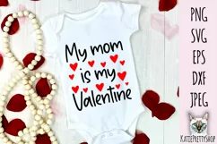 My mom is my Valentine, Love Svg cut file. Product Image 1
