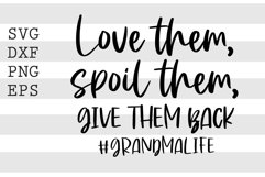 Love them spoil them give them back Grandmalife SVG Product Image 1