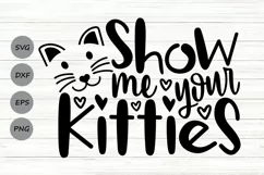 Show Me Your Kitties Svg, Cat Lover Svg, Funny Cat Svg. Product Image 1