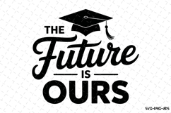 The Future is ours svg | Graduation Svg | Svg Files Product Image 1