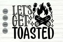 Let's Get Toasted Svg, camping life Svg, Camper Life Svg. Product Image 1