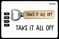 Funny Bottle Opener SVG | Beer Sayings - Take It All Off Product Image 3