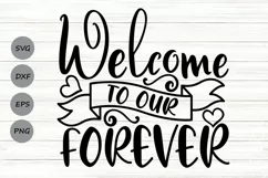 Welcome To Our Forever Svg, Wedding Welcome Sign Svg. Product Image 1