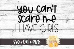 You Can't Scare Me I Have Girls - Mom SVG PNG DXF Cut Files Product Image 2