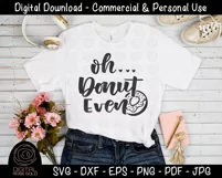 Oh Donut Even - Doughnut Donuts SVG, Funny Party Food SVG Product Image 2