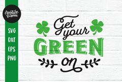 Get Your Green On SVG DXF, St Patrick's Day SVG Product Image 1