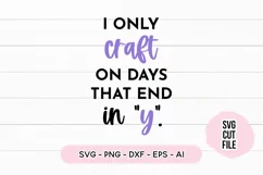 Funny Crafting SVG I Only Craft On Days That End In Y SVG Product Image 2