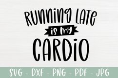 Running Late Is My Cardio SVG | Funny SVG Product Image 2