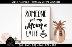 Someone Get My Mom A Latte - Funny Kids SVG, Coffee Mom SVG Product Image 1