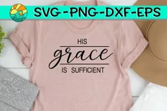 Grace SVG - His Grace Is Sufficient - Cutting Sublimation Product Image 2
