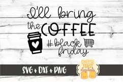I'll Bring the Coffee - Black Friday SVG PNG DXF Cut Files Product Image 2