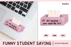 Funny Student Life Saying SVG | My Degree Has Seen Me Cry Product Image 1
