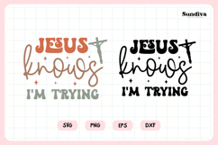 Funny Christian Saying SVG | Jesus Knows I'm Trying Product Image 3