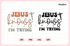 Funny Christian Saying SVG | Jesus Knows I'm Trying Product Image 3