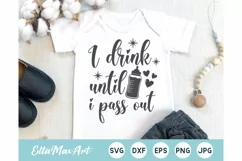 I drink until i pass out SVG, Cute Baby Sayings SVG, Baby Product Image 1