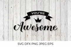 You're Awesome SVG, Motivational quote hand lettering Product Image 1