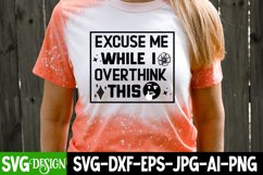 Excuse Me While I Overthink This,Funny Sarcastic SVG Design Product Image 4