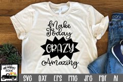Make Today Crazy Amazing SVG Cut File - Motivational SVG Product Image 1