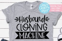 Husband Cloning Machine Mom SVG DXF EPS PNG Cut File Product Image 1