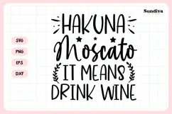Wine Glass Quote SVG | Hakuna Moscato It Means Drink Wine Product Image 3