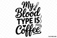 My blood type is coffee Svg | Nurse Svg | Svg Cut Files Product Image 1