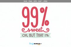 99 percent Sweet, oh but that 1 percent - svg, printable Product Image 2