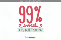 99 percent Sweet, oh but that 1 percent - svg, printable Product Image 2