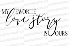 My Favorite Love Story Is Ours - Farmhouse - Cutting File Product Image 2