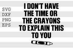 I don't have time or the crayos to explain this to you SVG Product Image 1