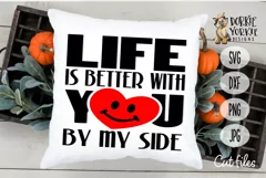 Life is better with you by my side - Love Vday- SVG cut file Product Image 1