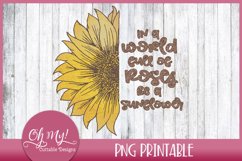 In A World Full Of Roses Be A Sunflower Sublimation design Product Image 1