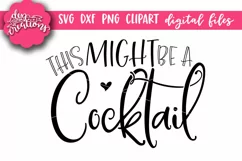 This Might Be A Cocktail - SVG Product Image 4