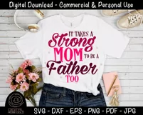 It Takes A Strong Mom To Be A Father Too - Single Mother SVG Product Image 2