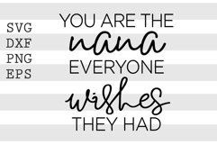 Your are the nana everyone wishes they had SVG Product Image 1