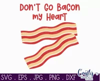 Don't Go Bacon My Heart | Funny Food Pun Svg Design Product Image 2