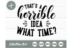 That's a horrible idea what time SVG, Funny Quote Svg Product Image 2