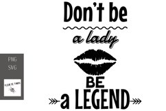 Dont be a lady be a LEGEND Product Image 1