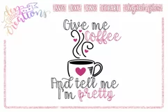 Give Me Coffee and Tell Me I'm Pretty - SVG DXF PNG Product Image 1
