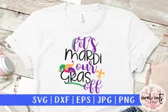 Let's Mardi Our Gras Off - Mardi Gras SVG EPS DXF PNG Product Image 1